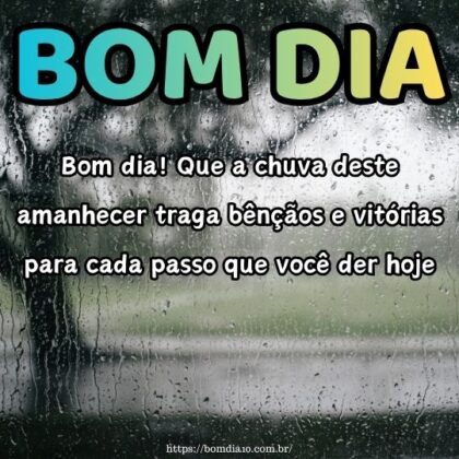 Bom dia! Que a chuva deste amanhecer traga bênçãos e vitórias para cada passo que você der hoje.